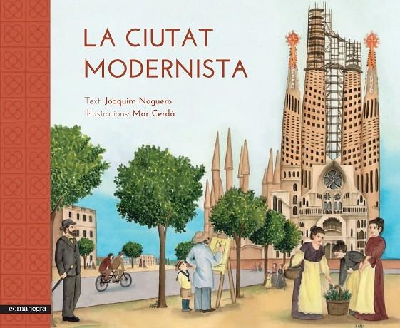 La ciutat modernista | 9788416033515 | Noguero Ribes, Joaquim/Cerdà i Albert, Mar | Llibres.cat | Llibreria online en català | La Impossible Llibreters Barcelona