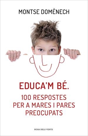 Educa'm bé. 100 respostes per a mares i pares preocupats | 9788415961468 | DOMENECH,MONTSE | Llibres.cat | Llibreria online en català | La Impossible Llibreters Barcelona