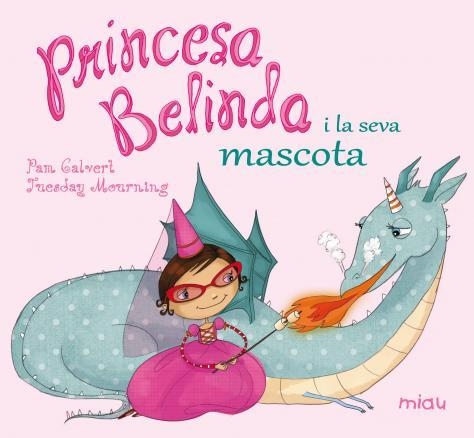 La princesa Belinda i la seva mascota | 9788416082896 | Calvert, Pam/Mourning, Tuesday | Llibres.cat | Llibreria online en català | La Impossible Llibreters Barcelona