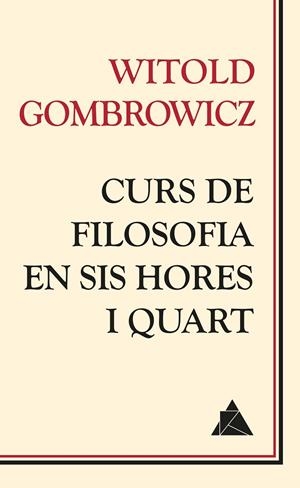 Curs de filosofia en sis hores i quart | 9788416222049 | Gombrowicz, Witold | Llibres.cat | Llibreria online en català | La Impossible Llibreters Barcelona