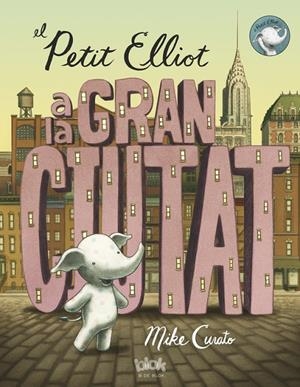 El petit Elliot a la gran ciutat | 9788416075355 | Curato, Mike | Llibres.cat | Llibreria online en català | La Impossible Llibreters Barcelona