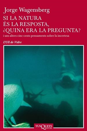 Si la natura és la resposta, ¿quina era la pregunta? | 9788490661185 | Wagensberg, Jorge | Llibres.cat | Llibreria online en català | La Impossible Llibreters Barcelona