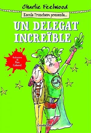 Un delegat increïble | 9788490578889 | Feelwood, Charlie | Llibres.cat | Llibreria online en català | La Impossible Llibreters Barcelona
