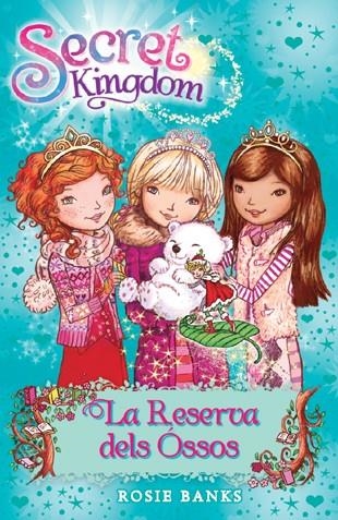 Secret Kingdom 15. La Reserva dels Óssos | 9788424653842 | Rosie Banks | Llibres.cat | Llibreria online en català | La Impossible Llibreters Barcelona