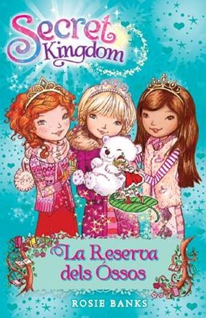 Secret Kingdom 15. La Reserva dels Óssos | 9788424653842 | Rosie Banks | Llibres.cat | Llibreria online en català | La Impossible Llibreters Barcelona