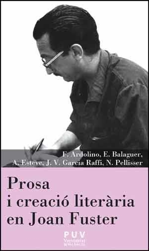 Prosa i creació literària en Joan Fuster | 9788437096490 | Ardolino, Francesco/Balaguer Pascual, Enric/Esteve Guillén, Anna/Garcia Raffi, Josep-Vicent/Pellisse | Llibres.cat | Llibreria online en català | La Impossible Llibreters Barcelona