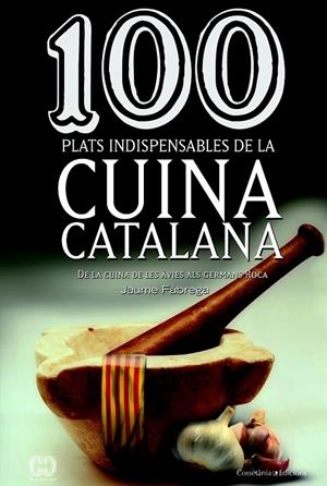 100 plats indispensables de la cuina catalana | 9788490342992 | Fàbrega, Jaume | Llibres.cat | Llibreria online en català | La Impossible Llibreters Barcelona