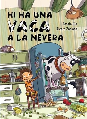 Hi ha una vaca a la nevera | 9788448843823 | Zaplana, Ricard / Cia, Amaia | Llibres.cat | Llibreria online en català | La Impossible Llibreters Barcelona