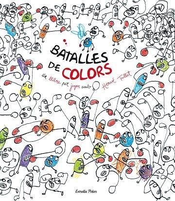 Batalles de colors | 9788490577264 | Hervé Tullet | Llibres.cat | Llibreria online en català | La Impossible Llibreters Barcelona