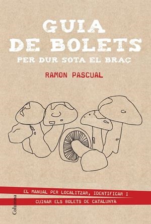 Guia de bolets per dur sota el braç | 9788466419895 | Ramon Pascual Lluvia | Llibres.cat | Llibreria online en català | La Impossible Llibreters Barcelona