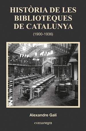 Història de les biblioteques de Catalunya (1900-1936) | 9788416033683 | Galí, Alexandre | Llibres.cat | Llibreria online en català | La Impossible Llibreters Barcelona