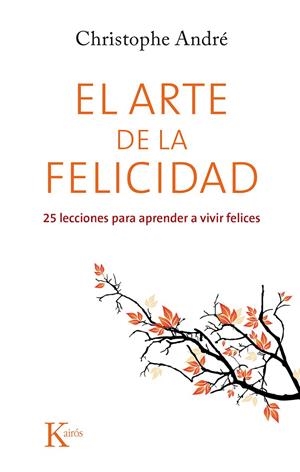 El arte de la felicidad | 9788499884615 | André, Christophe | Llibres.cat | Llibreria online en català | La Impossible Llibreters Barcelona