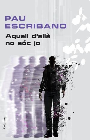 Aquell d'allà no sóc jo | 9788466420167 | Escribano Valls, Pau | Llibres.cat | Llibreria online en català | La Impossible Llibreters Barcelona