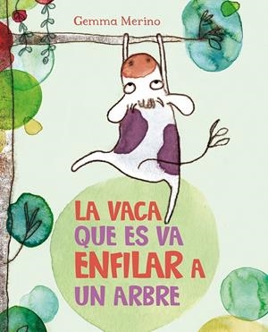La vaca que es va enfilar a un arbre | 9788416117390 | MERINO, GEMMA | Llibres.cat | Llibreria online en català | La Impossible Llibreters Barcelona