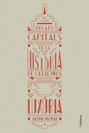 Pecats capitals de la història de Catalunya. Luxúria | 9788466419925 | Antoni Dalmau i Ribalta | Llibres.cat | Llibreria online en català | La Impossible Llibreters Barcelona