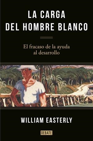 La carga del hombre blanco | 9788499925134 | EASTERLY,WILLIAM | Llibres.cat | Llibreria online en català | La Impossible Llibreters Barcelona