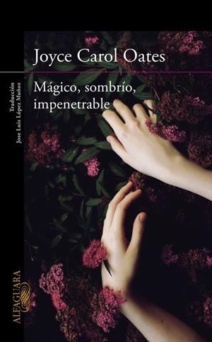 Mágico, sombrío, impenetrable | 9788420412269 | OATES,JOYCE CAROL | Llibres.cat | Llibreria online en català | La Impossible Llibreters Barcelona