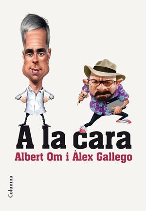 A la cara | 9788466420341 | Om, Albert / Gallego Bruguera, Alex | Llibres.cat | Llibreria online en català | La Impossible Llibreters Barcelona