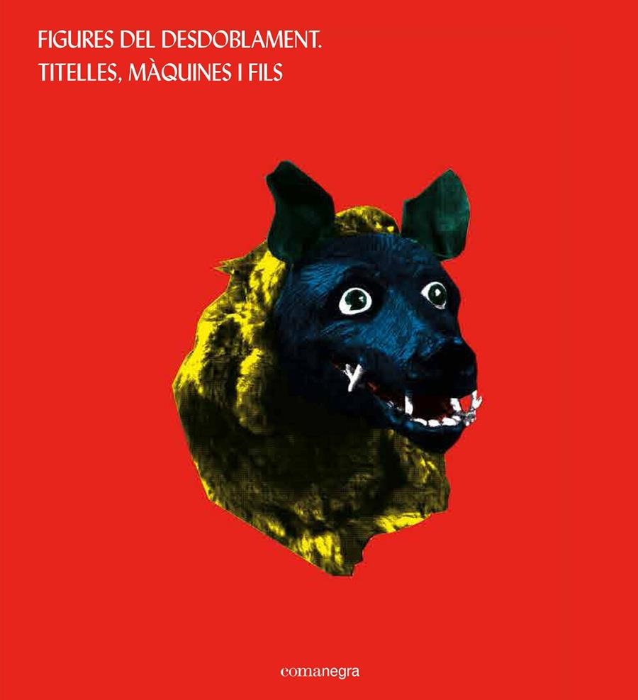 Figures del desdoblament. Titelles, màquines i fils | 9788416033836 | Festival If | Llibres.cat | Llibreria online en català | La Impossible Llibreters Barcelona