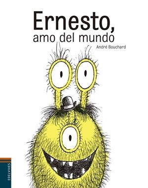 Ernesto, amo del mundo | 9788414001417 | André  Bouchard (francés) | Llibres.cat | Llibreria online en català | La Impossible Llibreters Barcelona