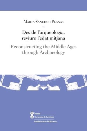 Des de l'arqueologia, reviure l'edat mitjana | 9788447539185 | Sancho i Planas, Marta | Llibres.cat | Llibreria online en català | La Impossible Llibreters Barcelona