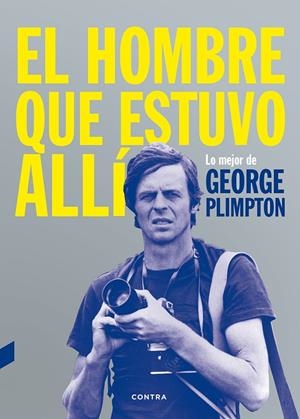 El hombre que estuvo allí | 9788494403347 | Plimpton, George | Llibres.cat | Llibreria online en català | La Impossible Llibreters Barcelona