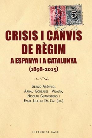 CRISIS I CANVIS DE RÈGIM A ESPANYA I A CATALUNYA | 9788416166688 | Sergio Arévalo | Llibres.cat | Llibreria online en català | La Impossible Llibreters Barcelona