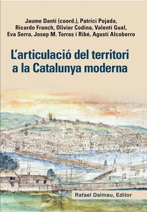 L'articulació del territori a la Catalunya moderna | 9788423208128 | Dantí Riu, Jaume/Pojada (és francès), Patrici/Franch Benavent, Ricardo/Codina Vialette, Olivier/Gual | Llibres.cat | Llibreria online en català | La Impossible Llibreters Barcelona