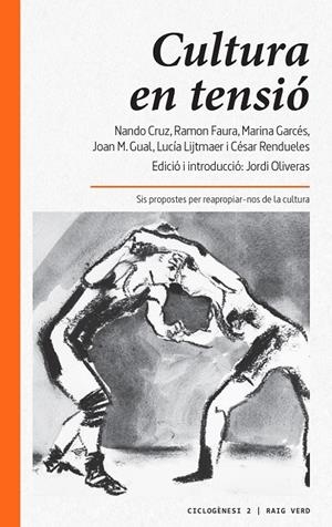 Cultura en tensió | 9788494385476 | Oliveras, Jordi/Cruz, Nando/Lijtmaer, Lucía/Rendueles, César/Garcés, Marina/Faura, Ramon/Gual, Joan | Llibres.cat | Llibreria online en català | La Impossible Llibreters Barcelona