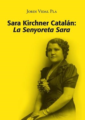 Sara Kirchner Catalán: La Senyoreta Sara | 9788416445103 | Vidal Pla, Jordi | Llibres.cat | Llibreria online en català | La Impossible Llibreters Barcelona