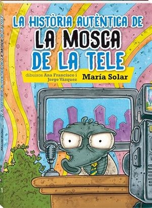 La història autèntica de la mosca de la tele | 9788416394111 | Solar, Maria | Llibres.cat | Llibreria online en català | La Impossible Llibreters Barcelona