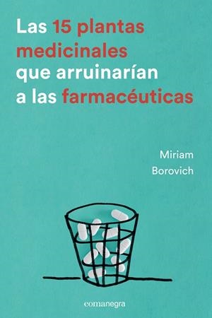 Las 15 plantas medicinales que arruinarían a las farmacéuticas | 9788416605033 | Borovich, Miriam | Llibres.cat | Llibreria online en català | La Impossible Llibreters Barcelona