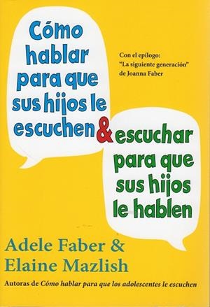 CÓMO HABLAR PARA QUE SUS HIJOS LE ESCUCHEN & ESCUCHAR PARA QUE SUS HIJOS LE HABLEN | 9788497991261 | FABER, ADELE/MAZLISH, ELAINE | Llibres.cat | Llibreria online en català | La Impossible Llibreters Barcelona