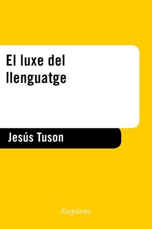 El luxe del llenguatge | 9788497879545 | Tuson Valls, Jesús | Llibres.cat | Llibreria online en català | La Impossible Llibreters Barcelona