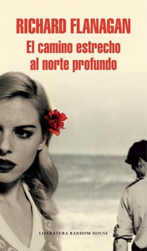 El camino estrecho al norte profundo | 9788439731139 | FLANAGAN,RICHARD | Llibres.cat | Llibreria online en català | La Impossible Llibreters Barcelona
