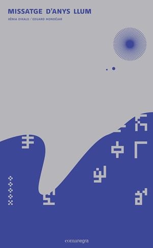 Missatge d'anys llum | 9788416033973 | Dikalo, Xènia/Mondéjar, Eduard | Llibres.cat | Llibreria online en català | La Impossible Llibreters Barcelona