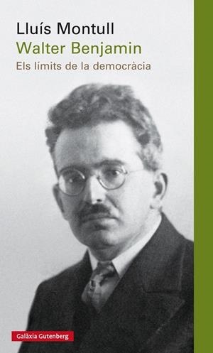 Walter Benjamin. Els límits de la democràcia | 9788416495696 | Montull, Lluís | Llibres.cat | Llibreria online en català | La Impossible Llibreters Barcelona