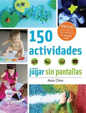 150 actividades para jugar sin pantallas | 9788426143525 | Citro, Asia | Llibres.cat | Llibreria online en català | La Impossible Llibreters Barcelona