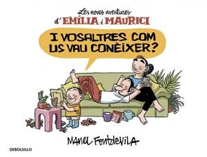 I vosaltres com us vau conèixer? (Emília i Maurici 1) | 9788466329934 | FONTDEVILA, MANEL | Llibres.cat | Llibreria online en català | La Impossible Llibreters Barcelona