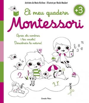 El meu quadern Montessori +3 | 9788416522194 | Marie Kirchner/Nicole Maubert | Llibres.cat | Llibreria online en català | La Impossible Llibreters Barcelona