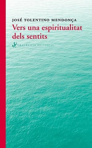 Vers una espiritualitat dels sentits | 9788415518280 | Tolentino Mendonça, José | Llibres.cat | Llibreria online en català | La Impossible Llibreters Barcelona