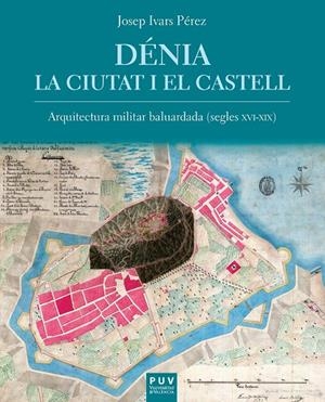 Dénia. La ciutat i el castell | 9788437098845 | Ivars Pérez, Josep | Llibres.cat | Llibreria online en català | La Impossible Llibreters Barcelona