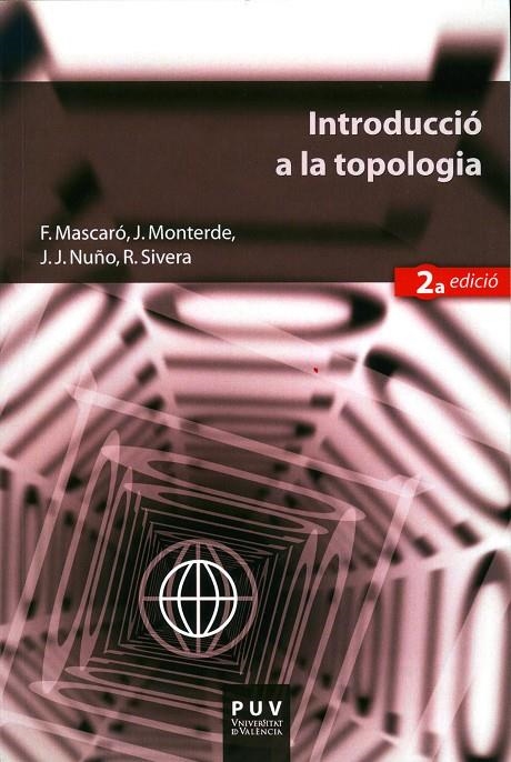 Introducció a la topologia (2ª ed.) | 9788437092102 | Mascaró Bonnin, Francisca / Monterde García-Pozuelo, Juan Luis / Nuño Ballesteros, Juan José / Siver | Llibres.cat | Llibreria online en català | La Impossible Llibreters Barcelona
