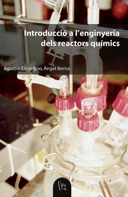 Introducció a l'enginyeria dels reactors químics | 9788437093819 | Berna Prats, Àngel / Escardino Benlloch, Agustín | Llibres.cat | Llibreria online en català | La Impossible Llibreters Barcelona