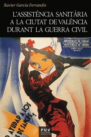 L'assistència sanitària a la ciutat de València durant la Guerra Civil | 9788437097787 | García Ferrandis, Xavier | Llibres.cat | Llibreria online en català | La Impossible Llibreters Barcelona