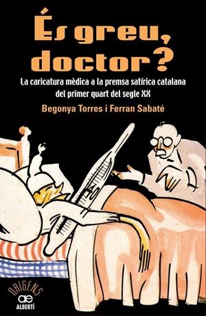 És greu doctor? La caricatura mèdica a la premsa satírica catalana del primer qu | 9788472461543 | Torre, Begonya/Sabaté, Ferran | Llibres.cat | Llibreria online en català | La Impossible Llibreters Barcelona