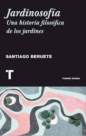 Jardinosofía | 9788416354085 | Beruete, Santiago | Llibres.cat | Llibreria online en català | La Impossible Llibreters Barcelona