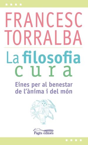 La filosofia cura | 9788499757551 | Torralba Roselló, Francesc | Llibres.cat | Llibreria online en català | La Impossible Llibreters Barcelona