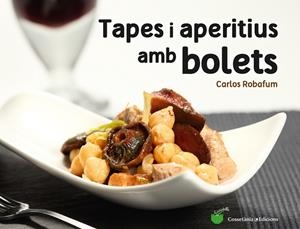 Tapes i aperitius amb bolets | 9788490344934 | Robafum (pseudònim), Carlos | Llibres.cat | Llibreria online en català | La Impossible Llibreters Barcelona