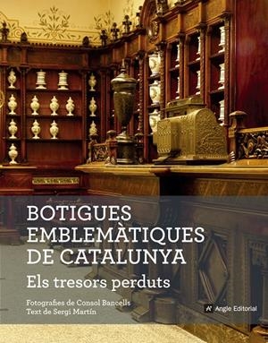 Botigues emblemàtiques de Catalunya. Els tresors perduts | 9788416139781 | Martín Lamata, Sergi | Llibres.cat | Llibreria online en català | La Impossible Llibreters Barcelona